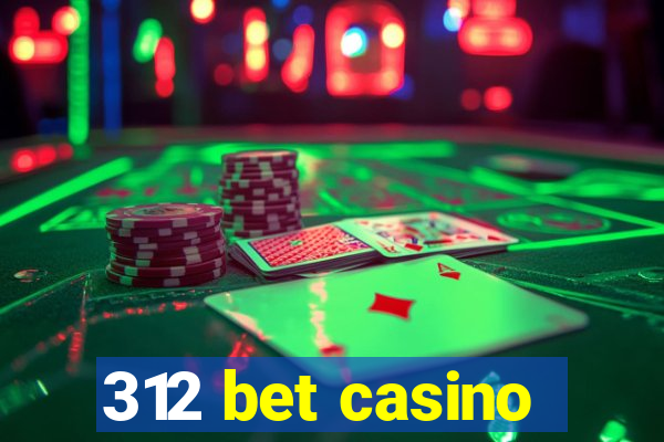 312 bet casino